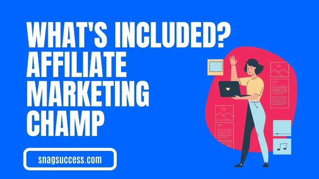 What is Included in Affiliate Marketing Champ