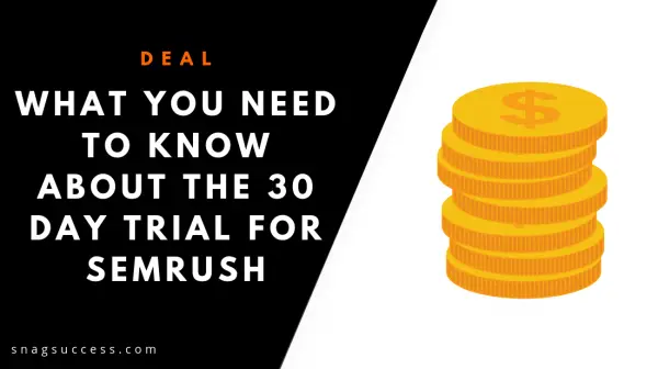 What You Need To Know About The 30 Day Trial For SEMrush