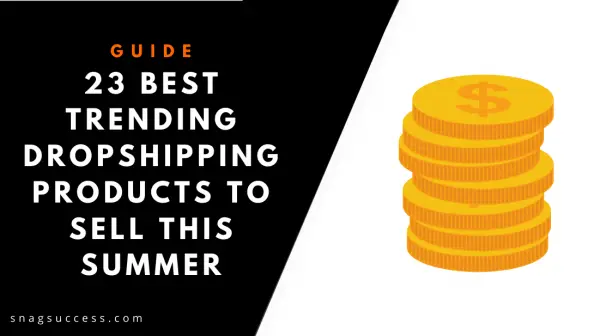 23 Best Trending Dropshipping Products to Sell This Summer on Shopify in 2021