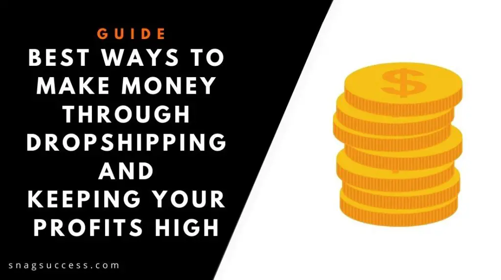 Best Ways to Make Money Through Dropshipping and Keeping Your Profits High