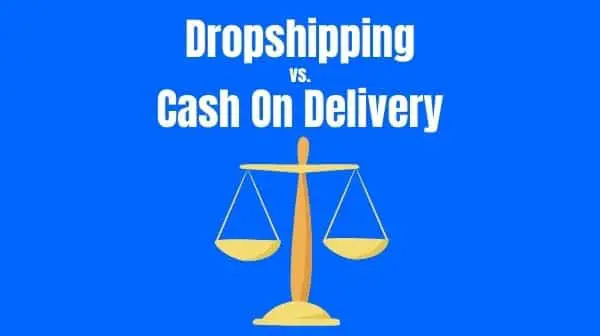 Dropshipping Vs Cash On Delivery