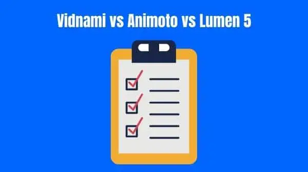Vidnami vs Animoto vs Lumen 5