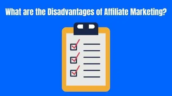 What Are DisAdvantages of Affiliate Marketing?
