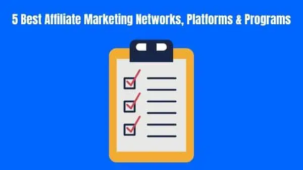 5 Best Affiliate Marketing Networks, Platforms & Programs