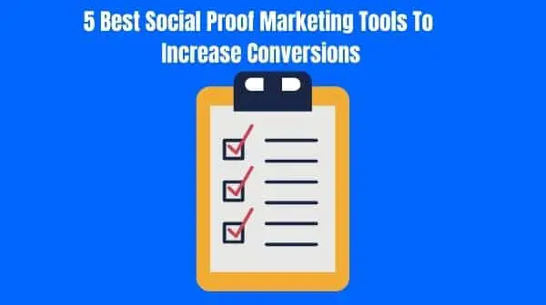 5 Best Social Proof Marketing Tools To Increase Conversions