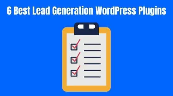 6 Best Lead Generation WordPress Plugins to Convert Visitors