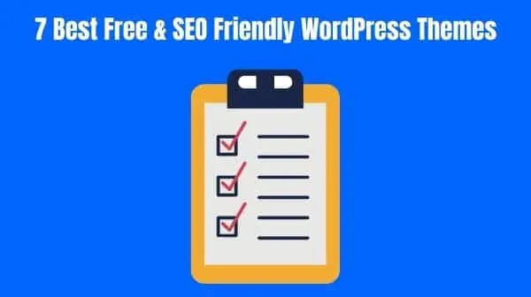 7 Best Free & SEO Friendly WordPress Themes