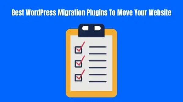 Best WordPress Migration Plugins To Move Your Site