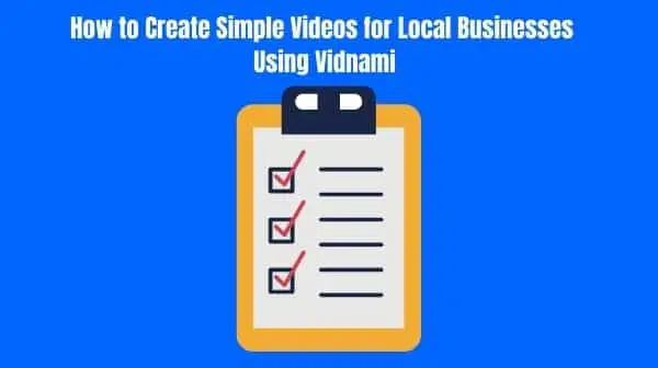 How to Create Simple Videos for Local Businesses Using Vidnami