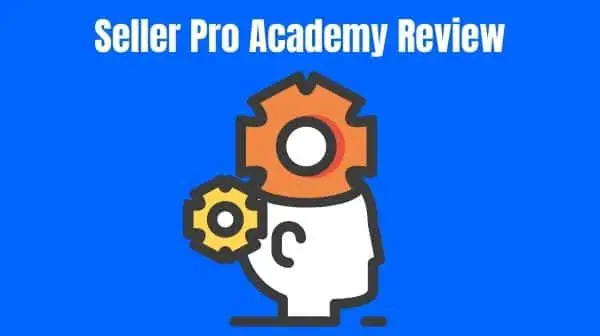 Seller Pro Academy Review