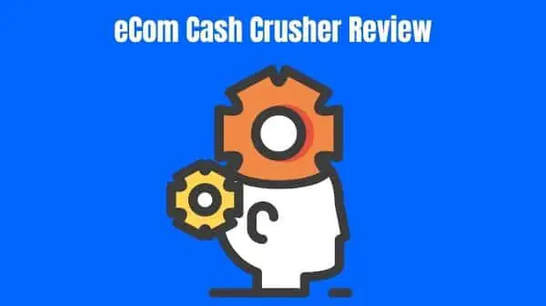 eCom Cash Crusher Review